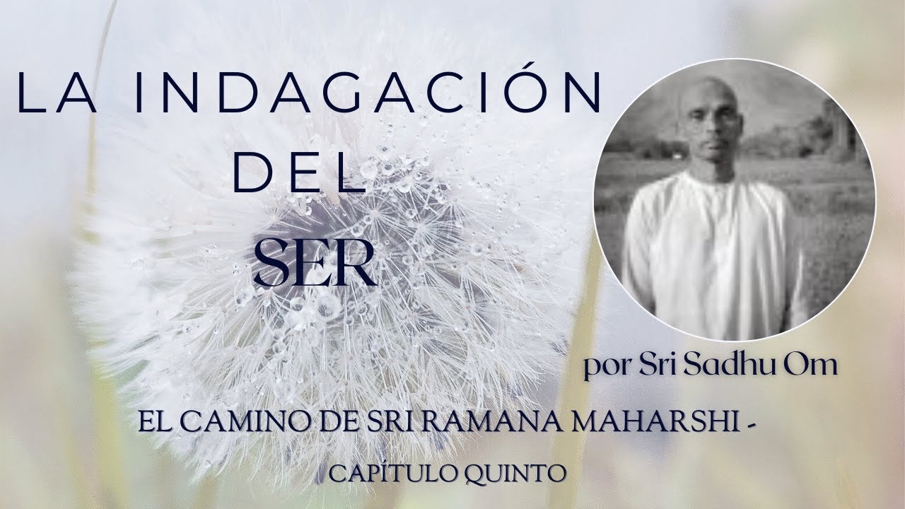 LA INDAGACIÓN DEL SER por Sadhu Om.- La indagación ¿Quién Soy Yo? y los Cuatro Yogas  - Cap.5