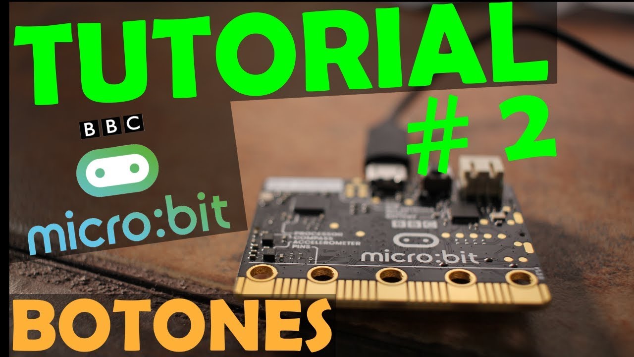 TUTORIAL: Micro:bit uso de Botones en Español Latino
