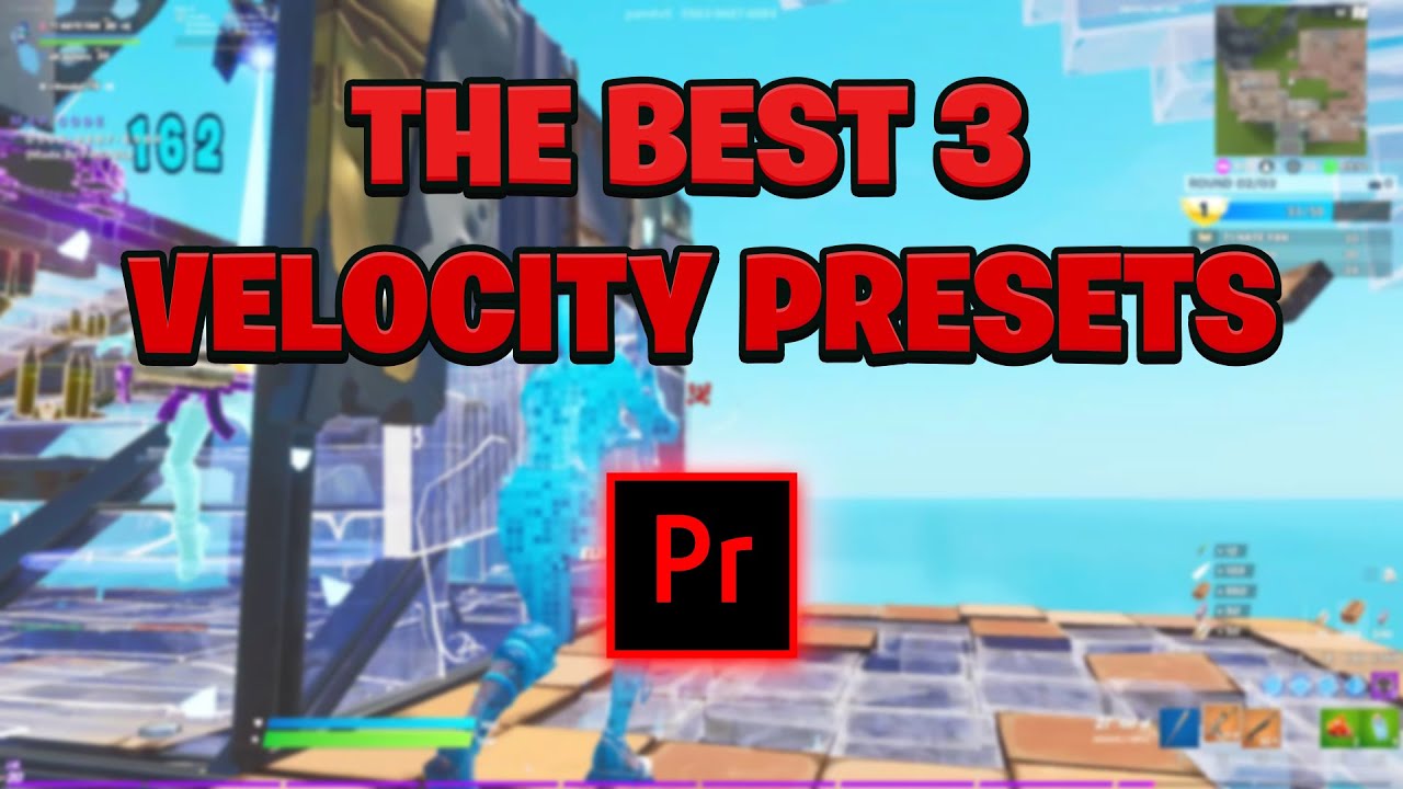The Best 3 Velocity Presets for Fortnite Montages (Edit Like Valwop, Penguin, Oreo, Sack, & Yarn)