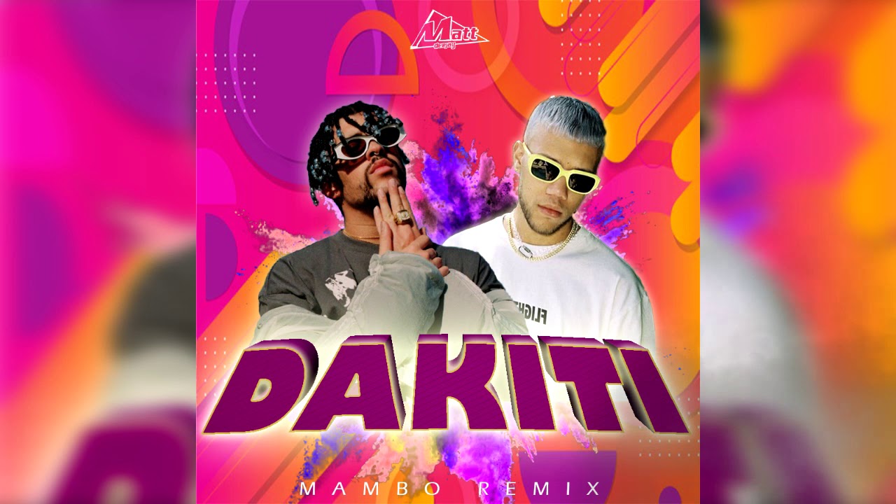 Dakiti - Bad Bunny Ft Jhay Cortez (Dj Matt Mambo Remix)