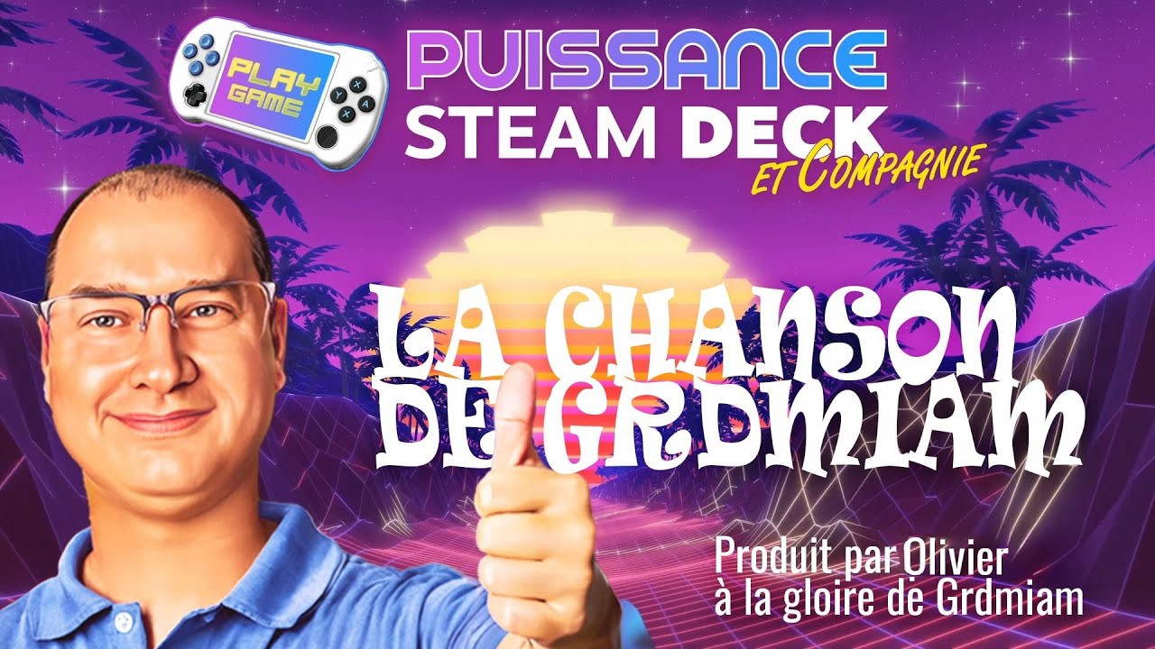 GRDMIAM: TUBE de l'&eacute;t&eacute; de PuissanceSteamDeck and Cie