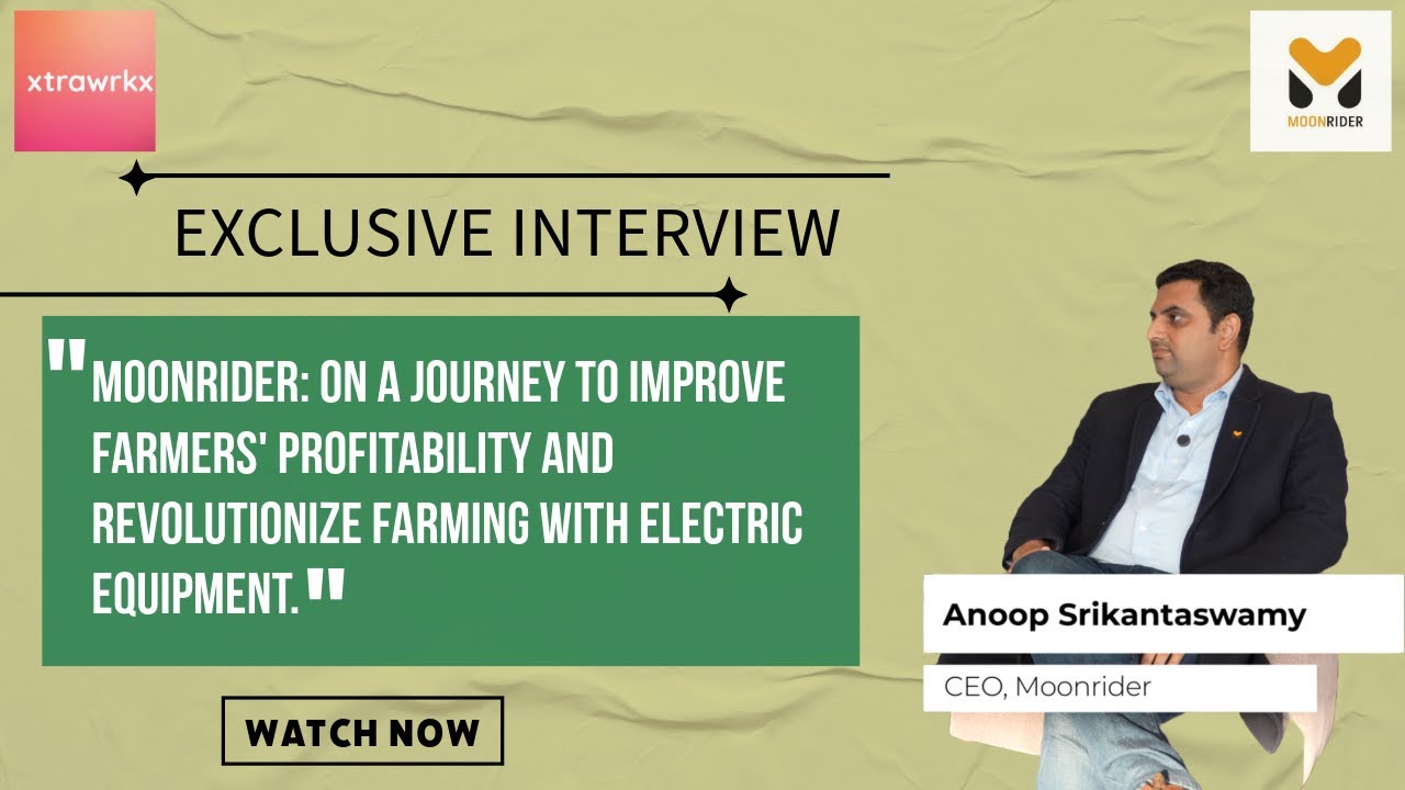 Moonrider: On a Journey to Improve Farmers' Profitability and Electrify Farming Equipment