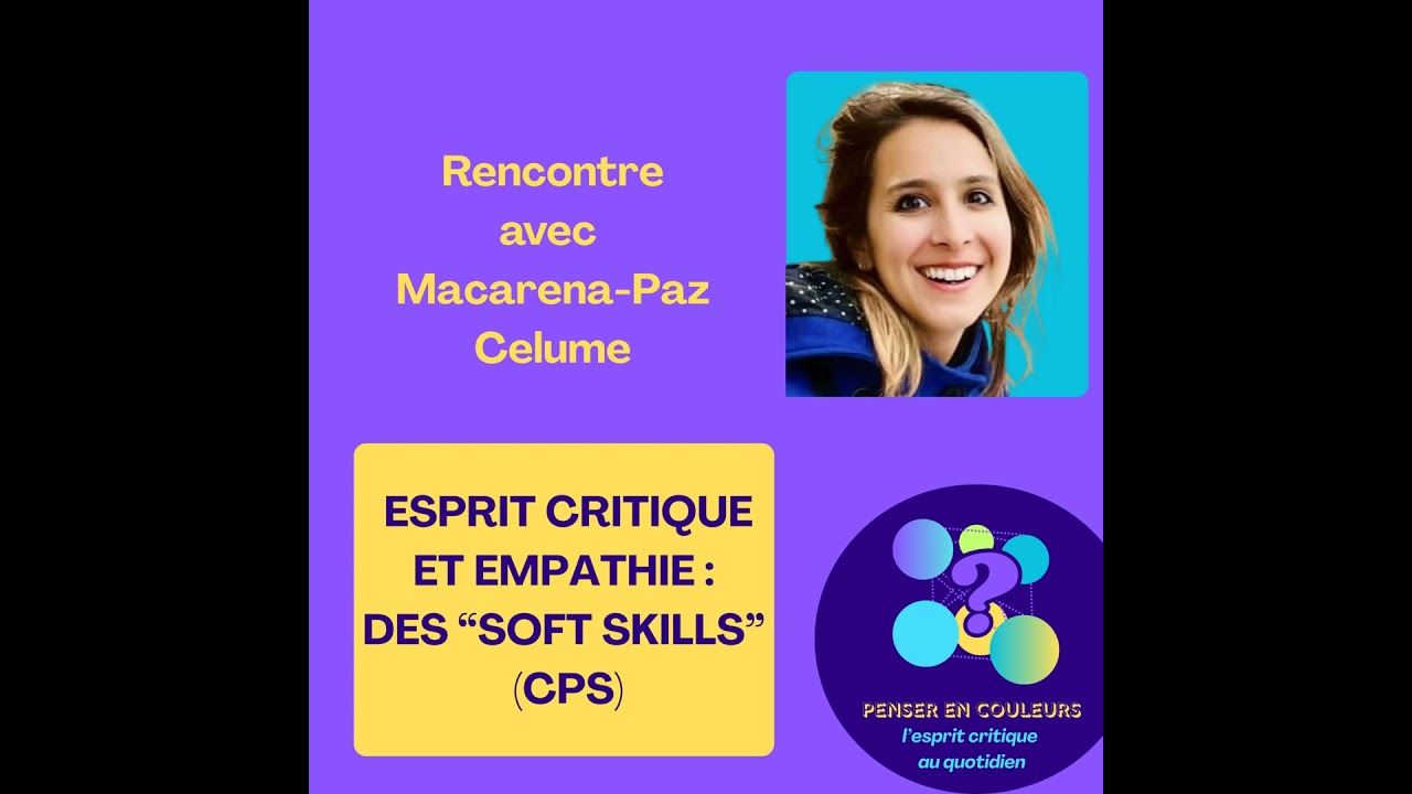 Esprit critique et Empathie : des Soft Skills (CPS) - Rencontre avec Macarena-Paz Celume