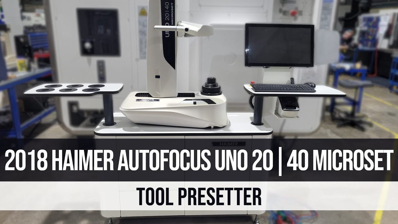 2018 Haimer Autofocus UNO 20 | 40 Microset Tool Presetter