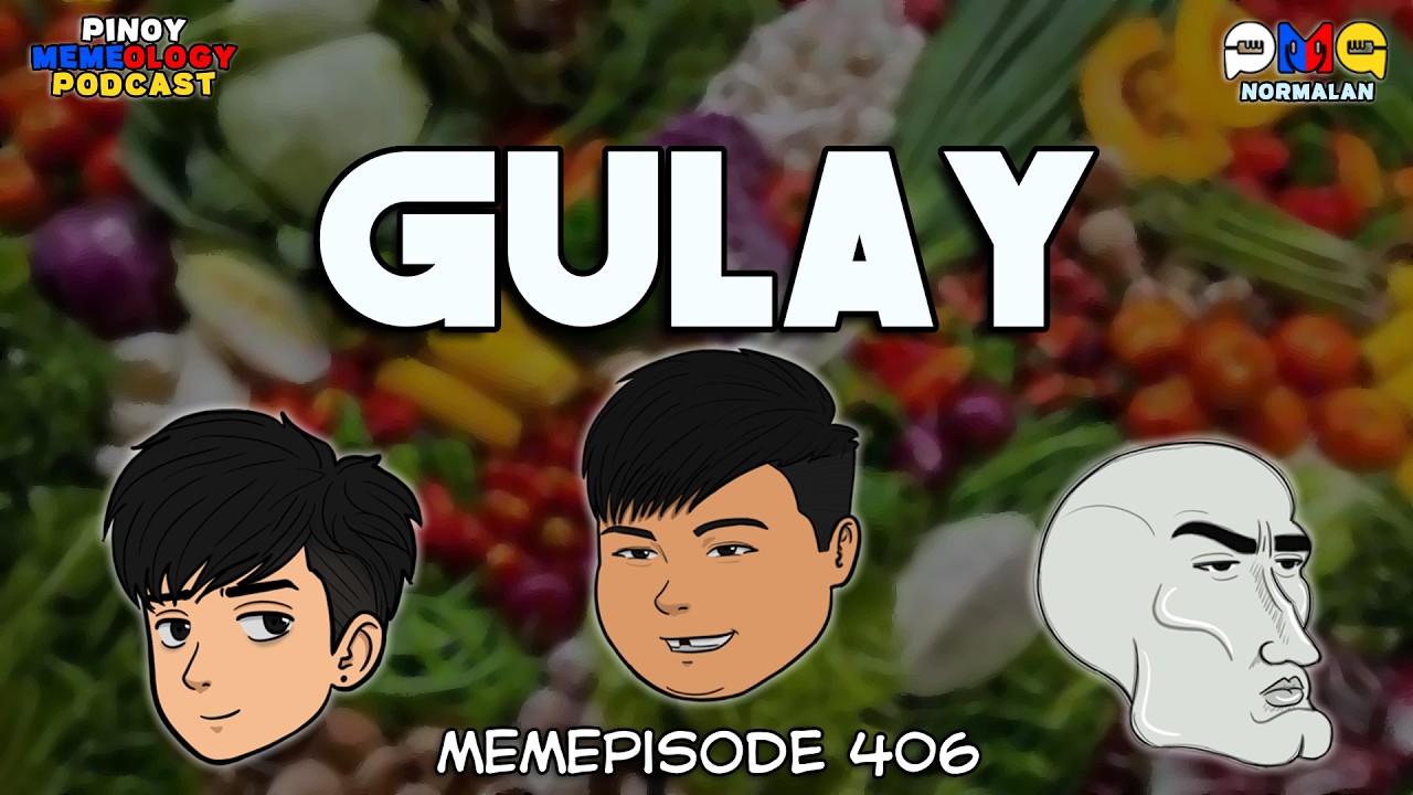 MEMEp. 406 : Gulay