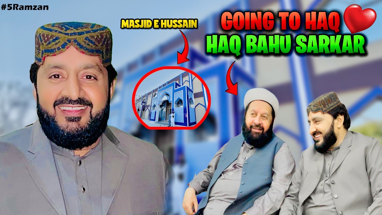 GOING TO HAQ BAHU SARKAR  |  MASJID E HUSSAIN | FULL DAY VLOG #5Ramzan