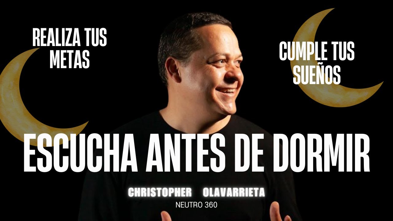 ANTES DE DORMIR… ORDENA TU VIDA Y TUS METAS 🌀 | Neutro 360 Christopher Olavarrieta