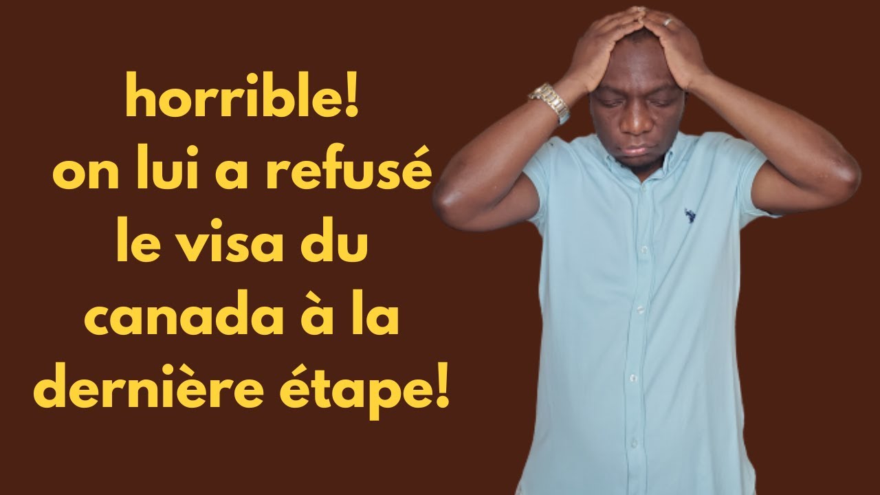 immigration canada: on lui refuse le visa à la dernière minute à cause de ça, exigences d'entrée