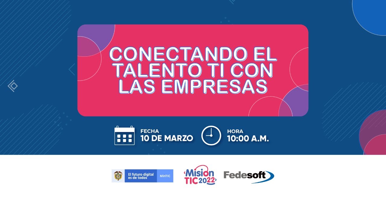 Conectando el Talento TI con las empresas / Misi&oacute;nTIC 2022