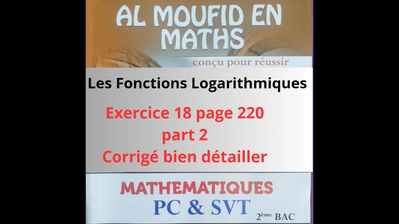 Les fonctions logarithmiques | exercice 18 page 221 - Al Moufid en maths 2BAC -- PC&SVT - part 2