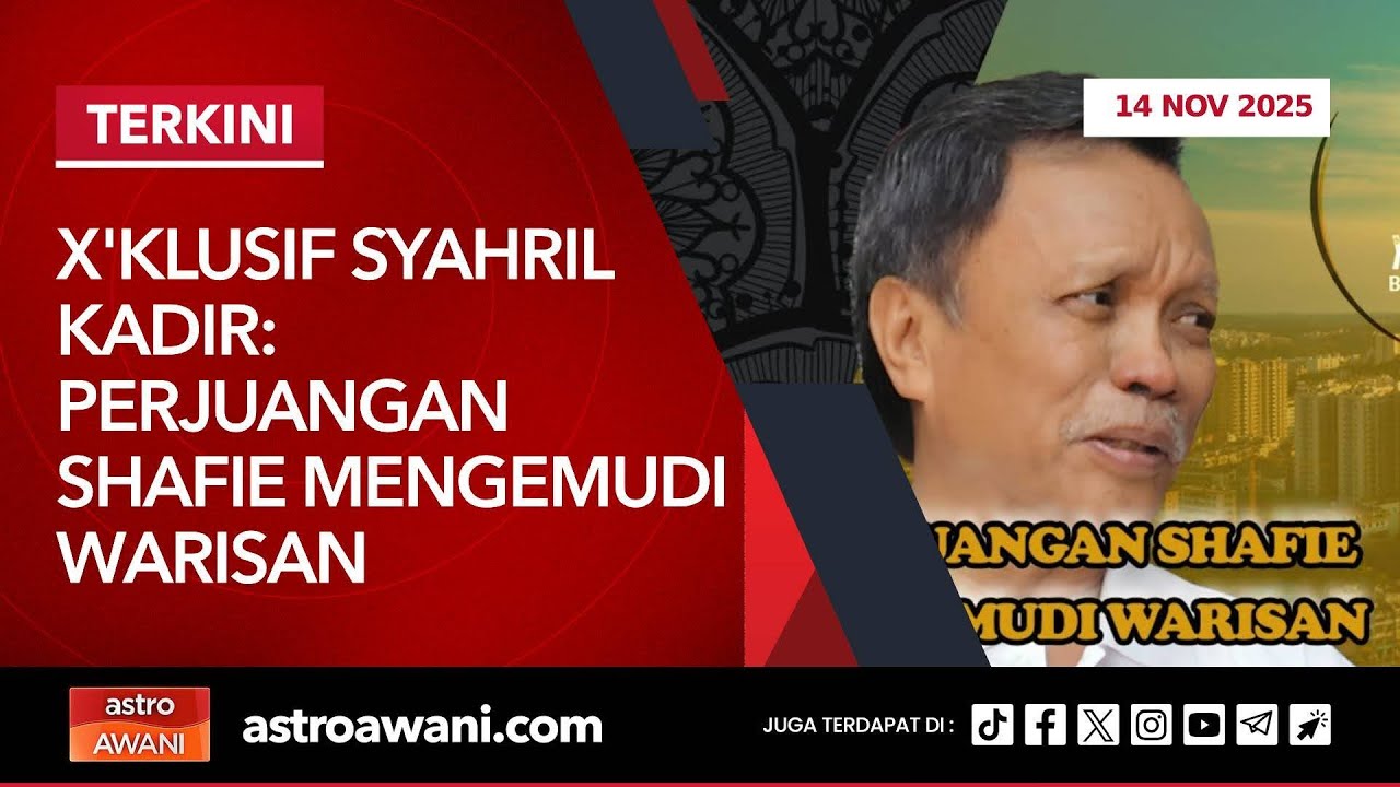 [LANGSUNG] X'klusif Syahril Kadir: Perjuangan Shafie Mengemudi Warisan | 14 November 2025