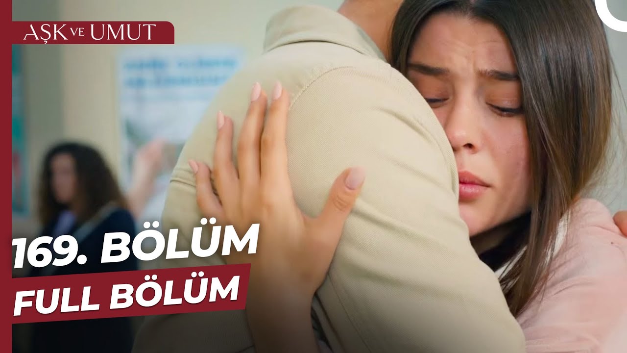 Aşk ve Umut 169. Bölüm