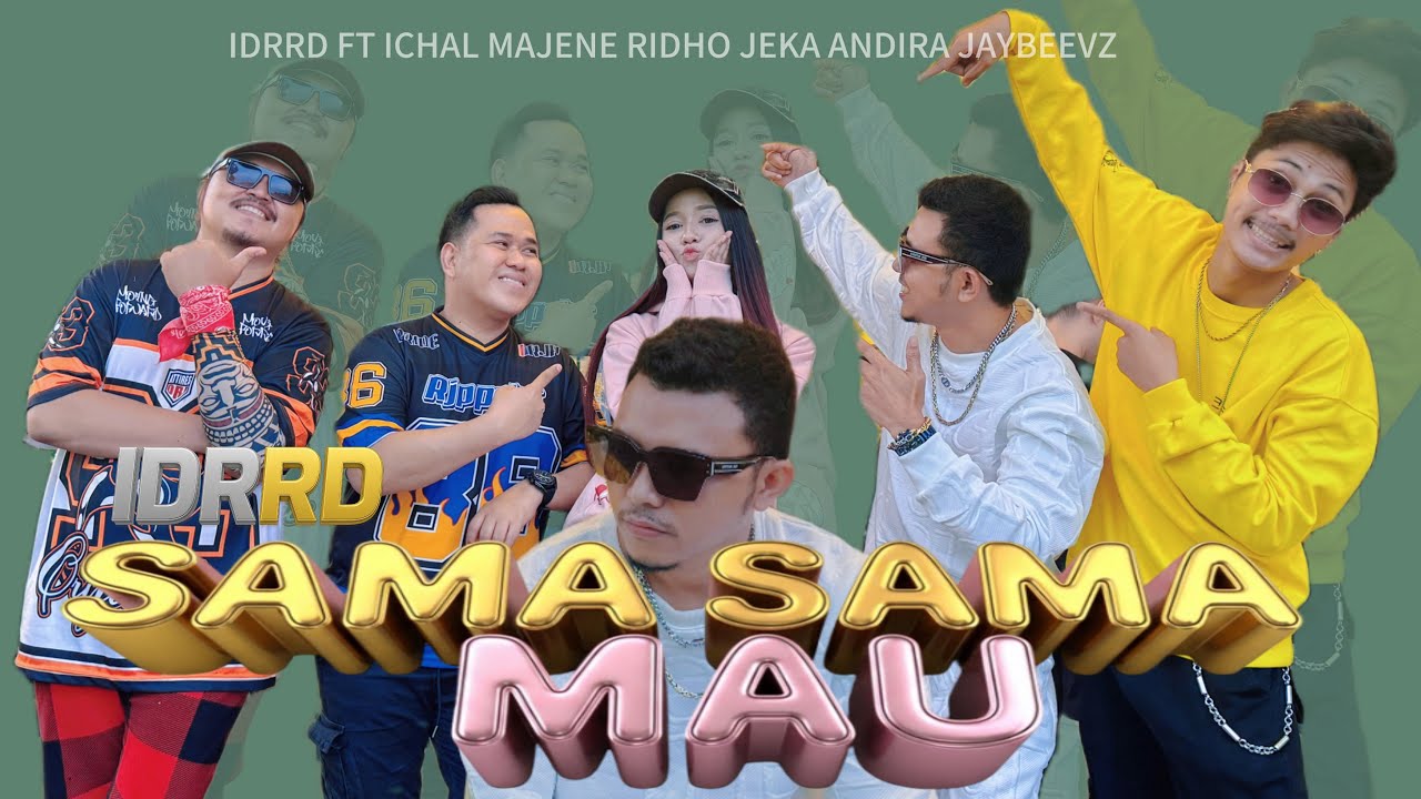 IDRRD-SAMA SAMA MAU FT ICAL MAJENE RIDHO JEKA ANDIRA JAYBEEVZ (Music Vidio)