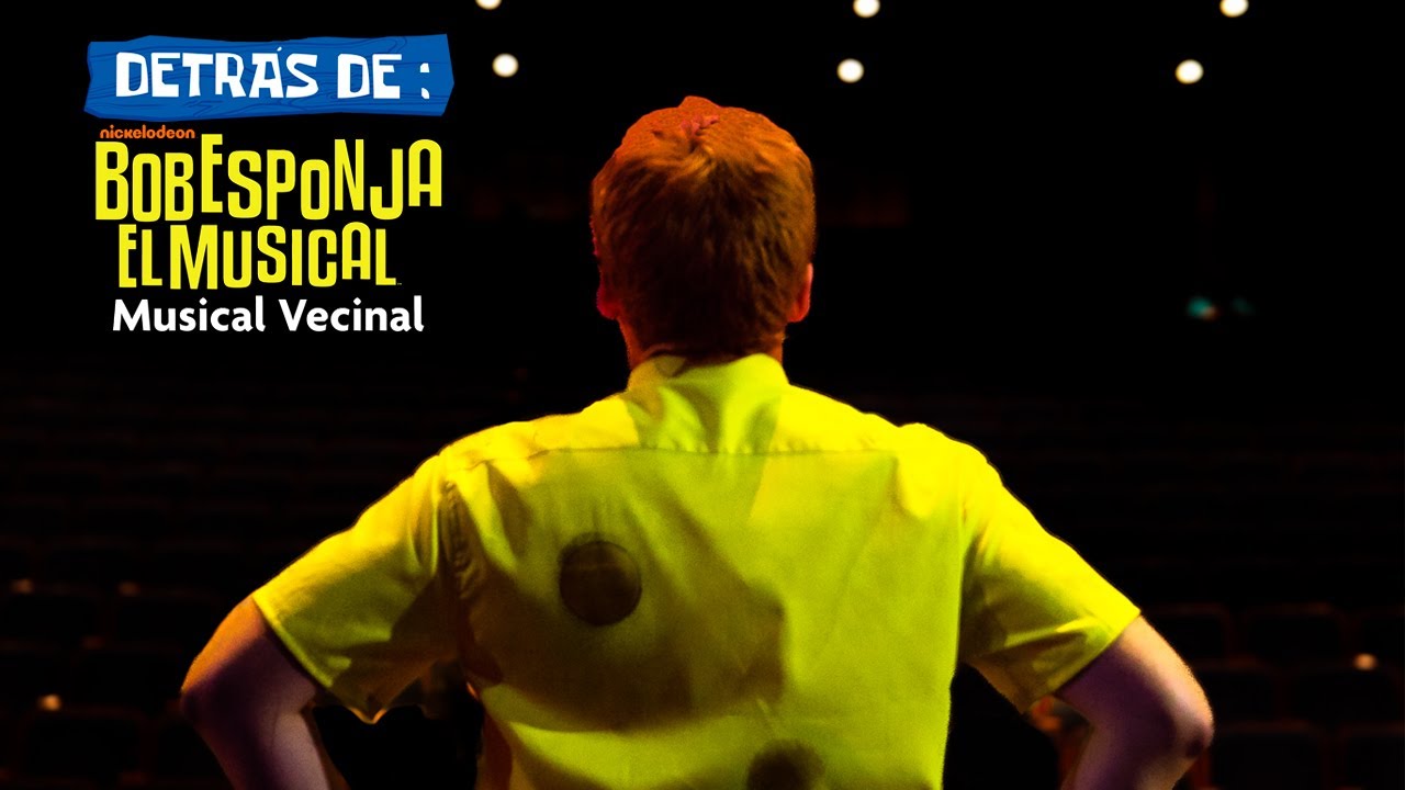 DETRÁS DE BOB ESPONJA EL MUSICAL VECINAL - DOCUMENTAL OFICIAL