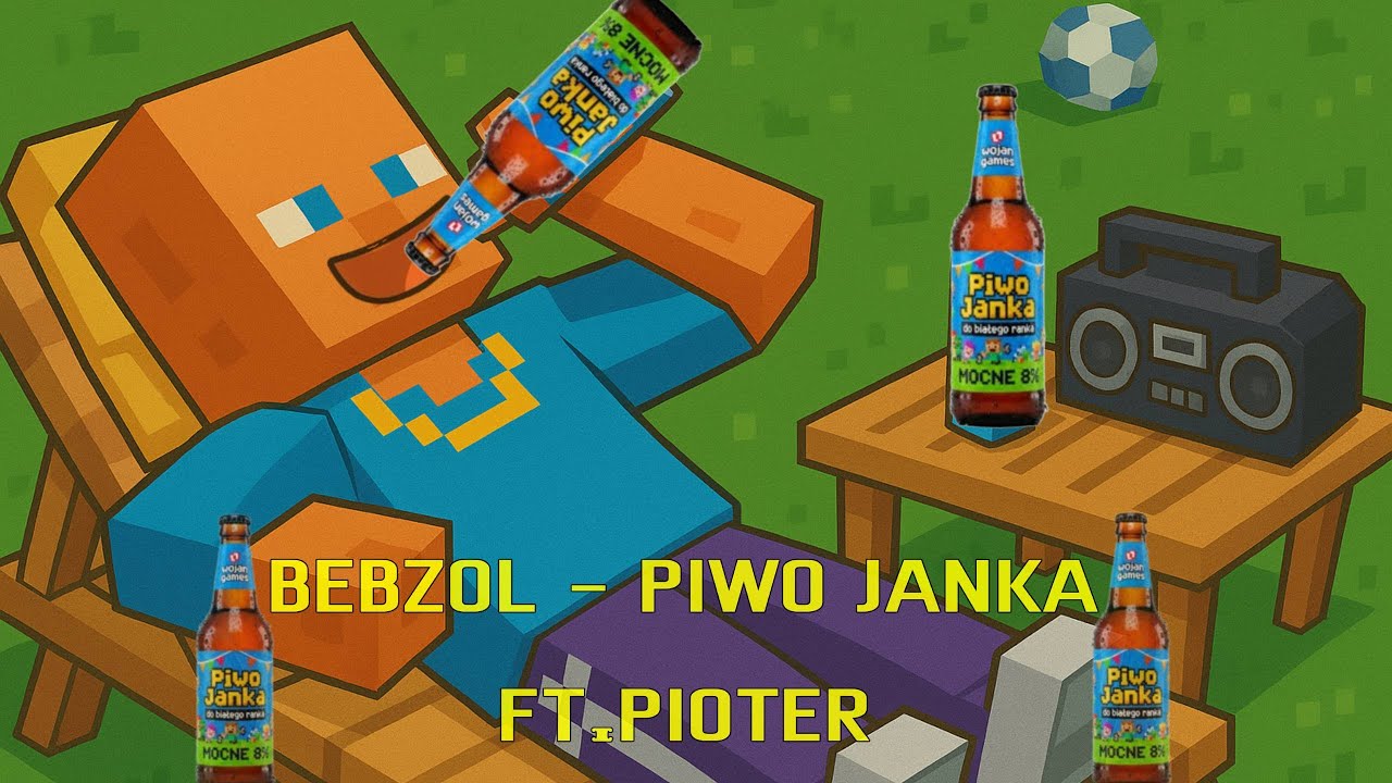 BEBZOL - PIWO JANKA DO BIAŁEGO RANKA FEAT.PIOTER