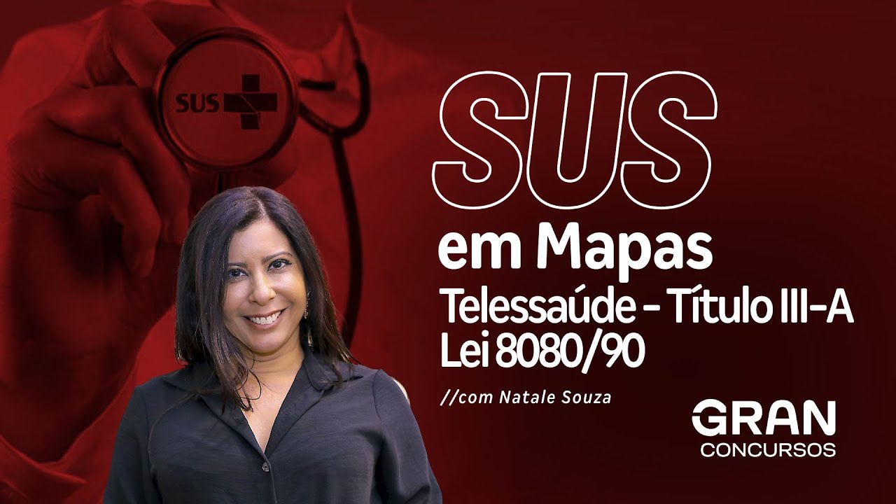 SUS em Mapas: Telessaude - Título III-A - Lei 8080/90 com Natale Souza