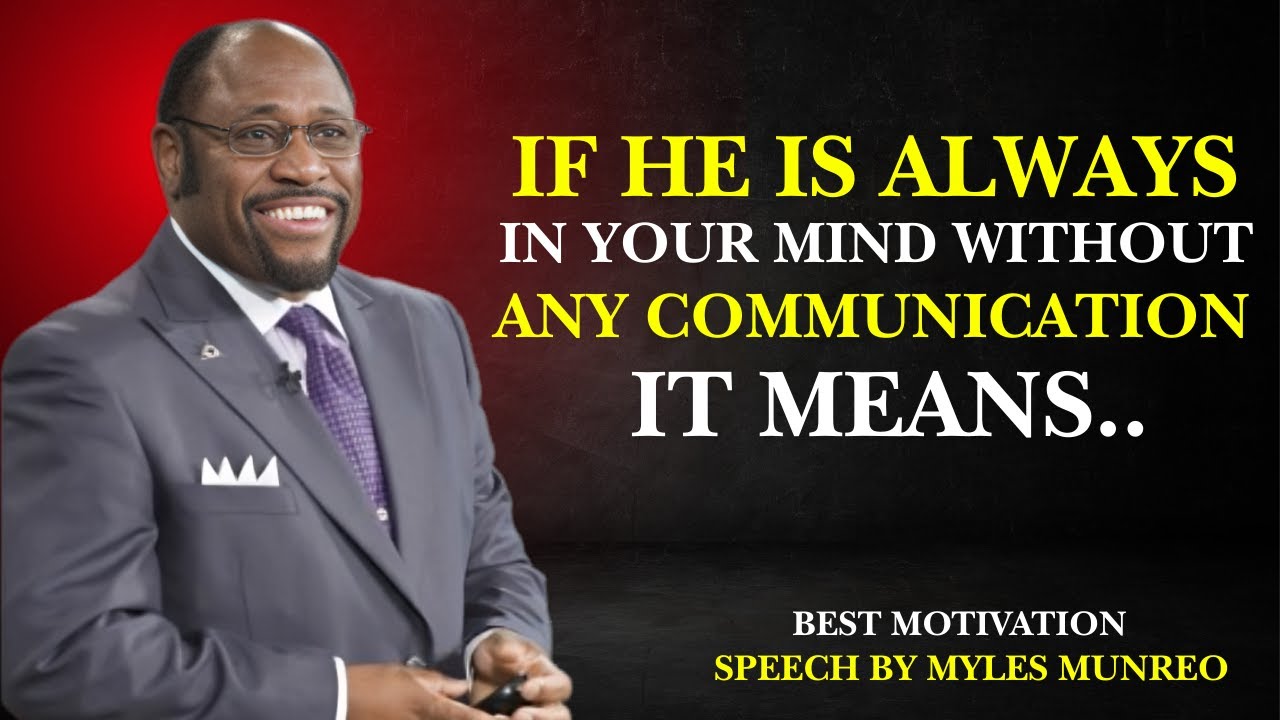 IF HE IS ALWAYS IN YOUR MIND WITHOUT ANY COMMUNICATION, IT MEANS| MOTIVATIONAL SPEECH BY YLES MUNROE