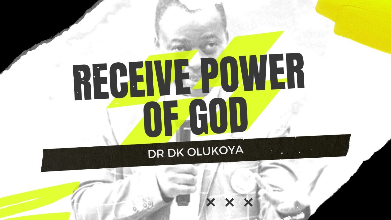 Receive The Power Of God | Dr. Dk Olukoya