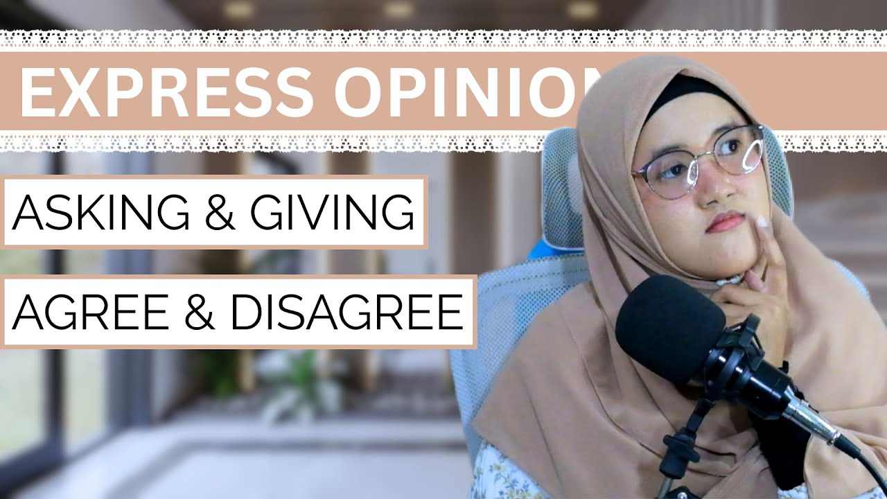 SPEAK YOUR MIND 🙆‍♀️🙅‍♀️: ASKING, GIVING, AGREEING & DISAGREEING!