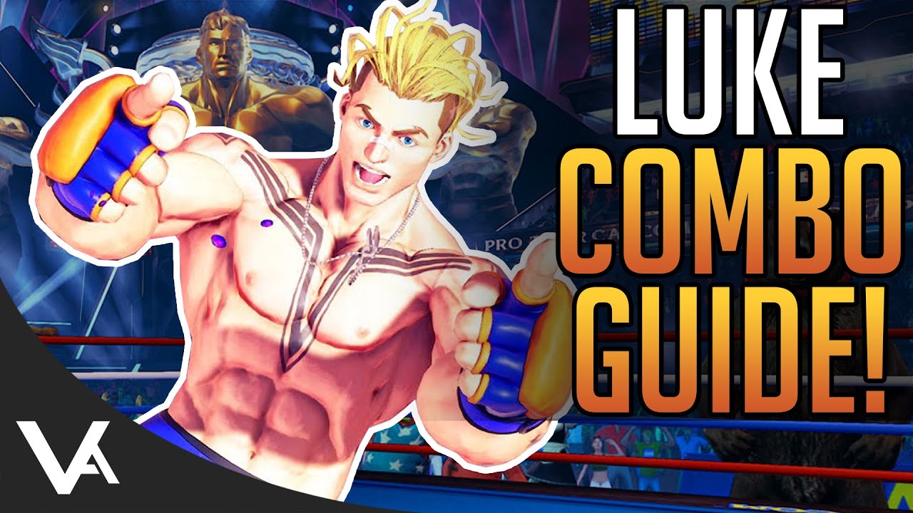 Luke Combos! Street Fighter 5 Essential Combo Guide