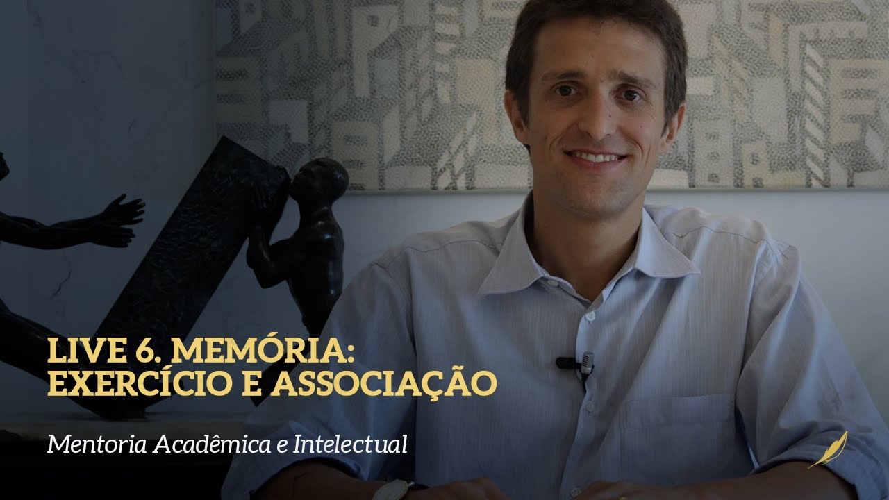 Live #6. Memória: exercício e associação - Mentoria Acadêmica e Intelectual