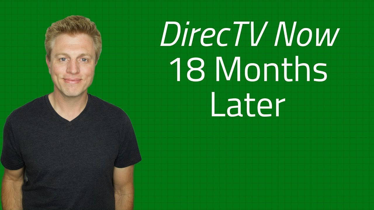DirecTV Now Review - 18 Months Later - Worth it?