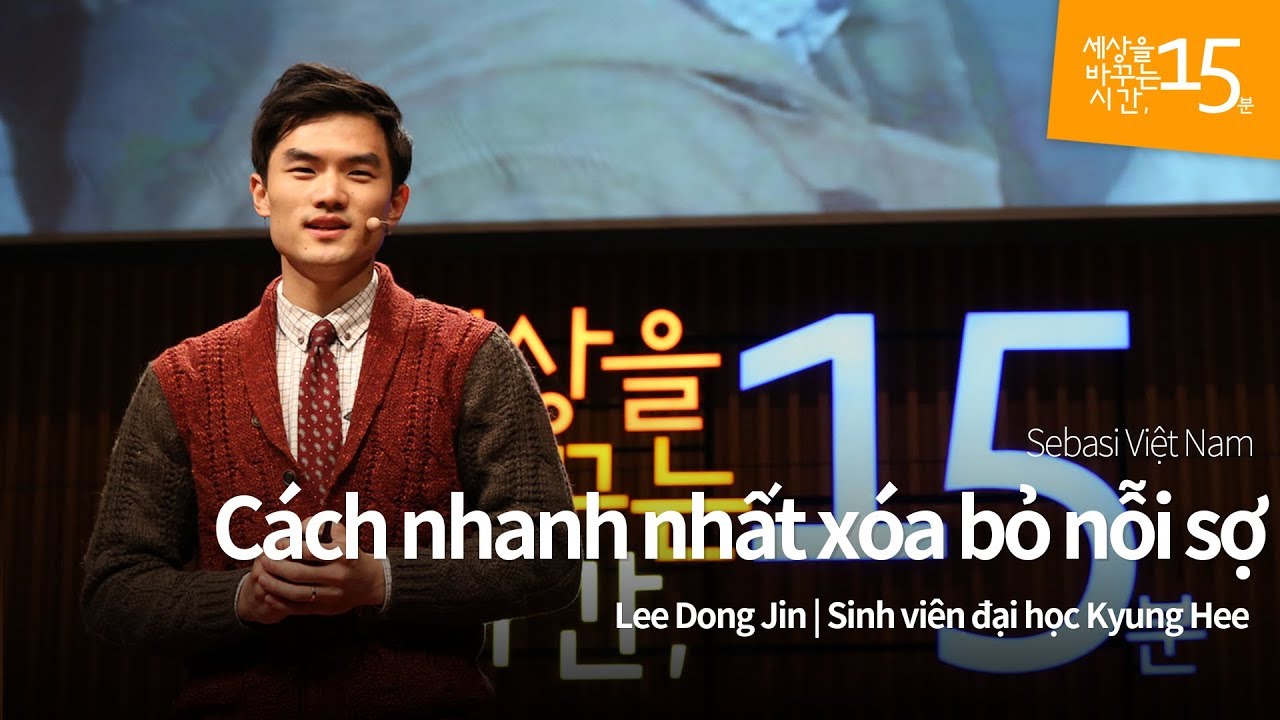 Cách nhanh nhất xóa bỏ nỗi sợ | Lee Dong Jin_Sinh viên đại học Kyung Hee