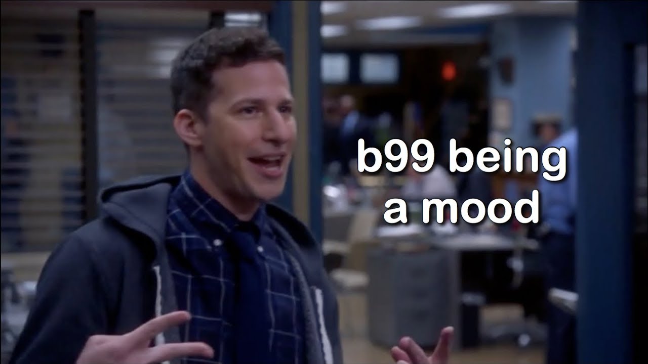 brooklyn nine nine being a mood for 4 minutes straight