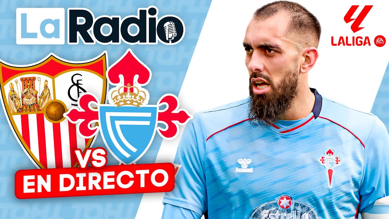 LA RADIO DEL SEVILLA - CELTA || ¡A POR LA VICTORIA EN LALIGA!