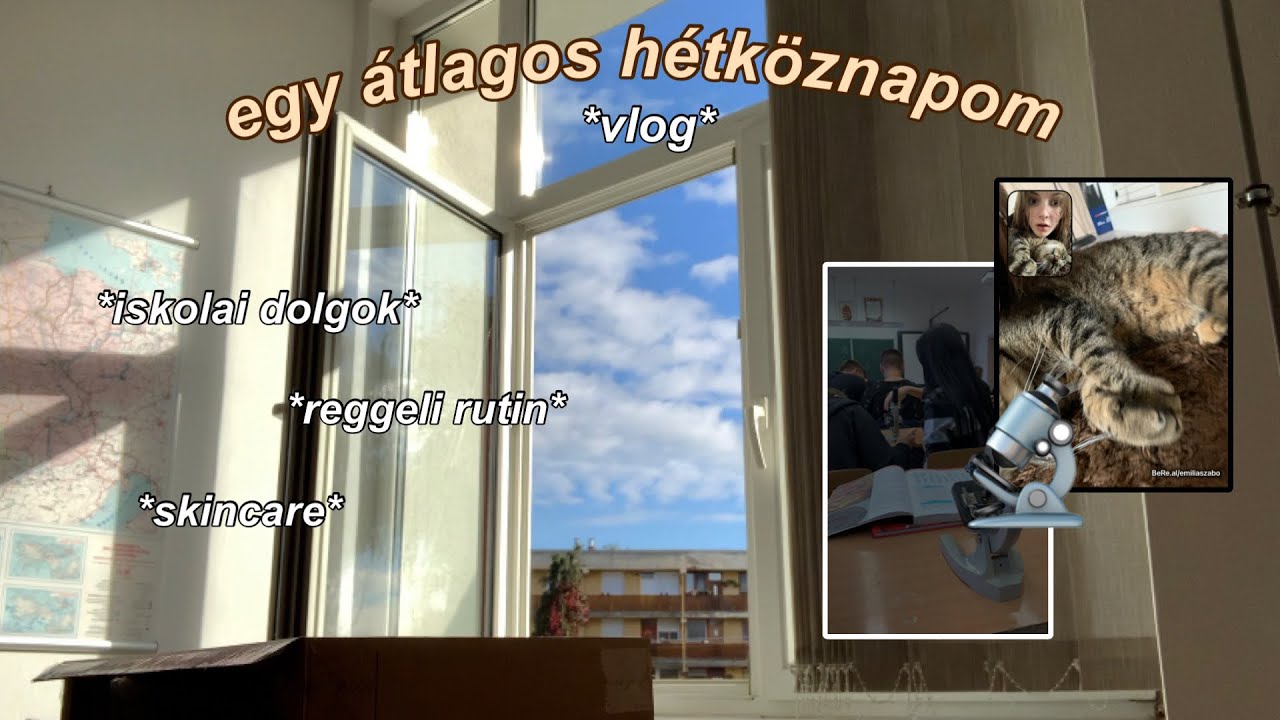 egy iskolai napom: h&eacute;tk&ouml;znapi vlog