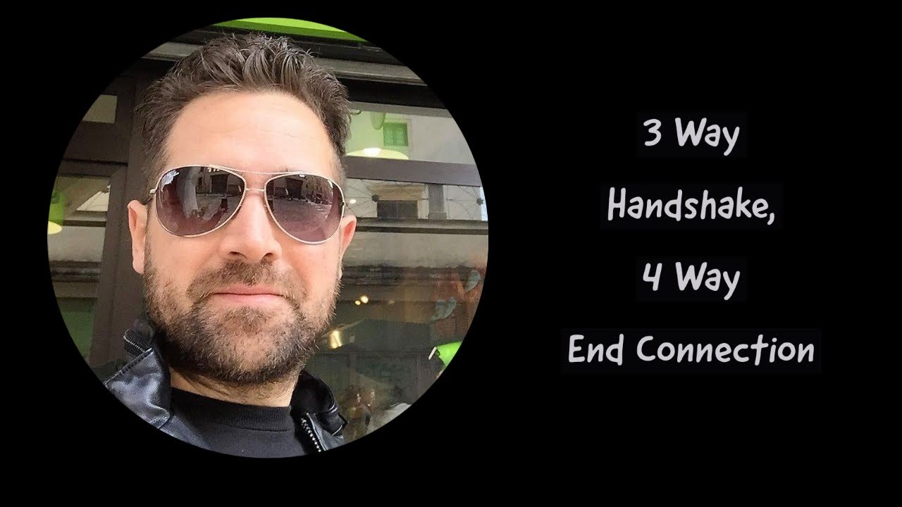 3 Way Handshake, 4 Way End Connection