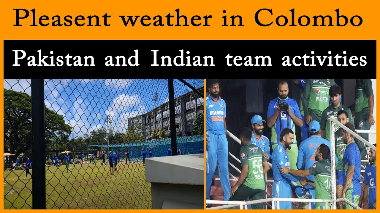 LIVE: Update for Colombo weather and Pakistan and India team activities | Asia Cup | PAK vs IND
