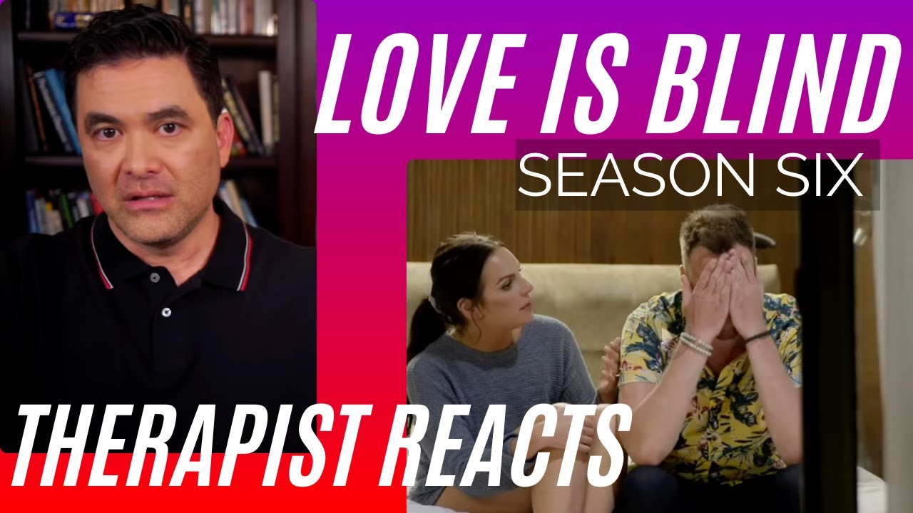 Love Is Blind - Borderline Abuse (Chapter 8) - S6 #60 - Therapist Reacts