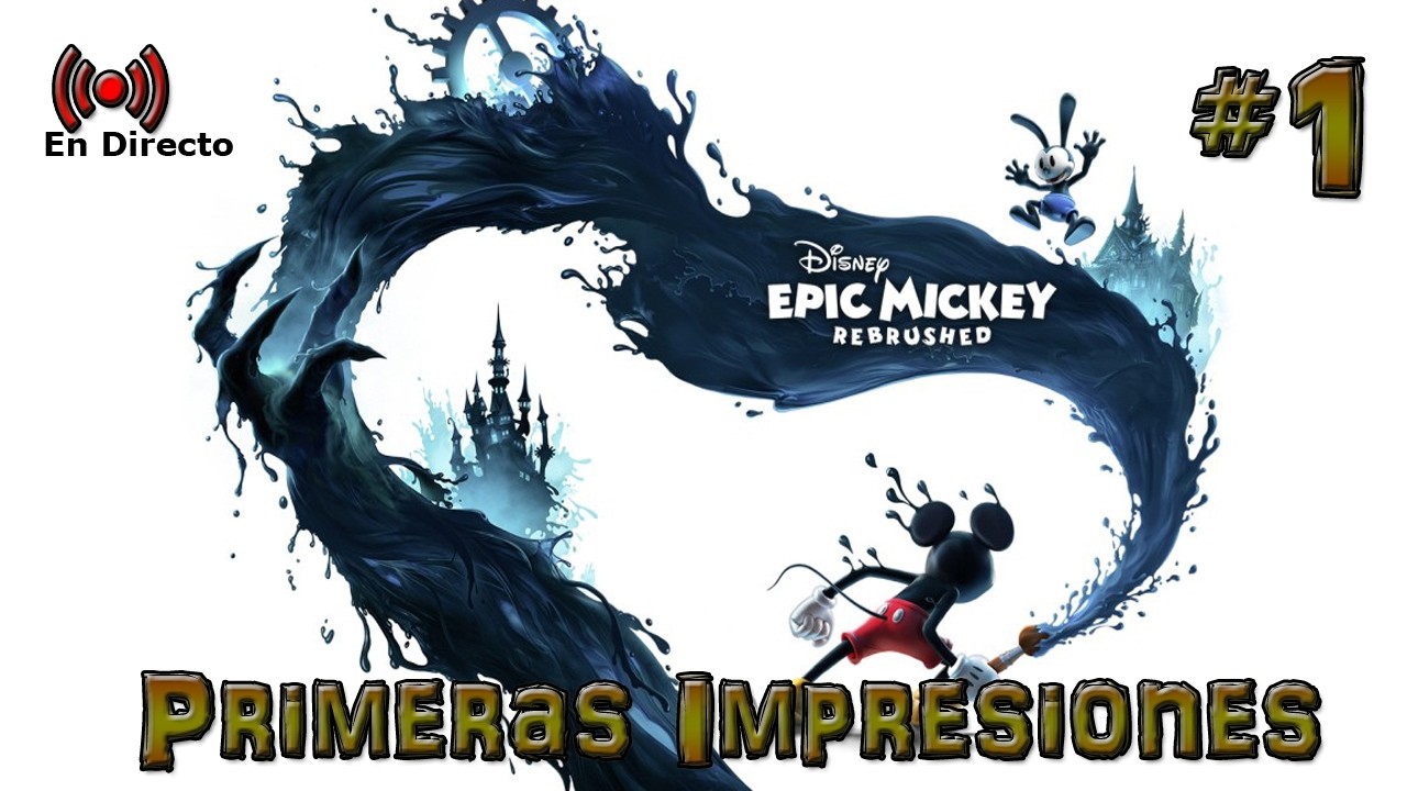 EPIC MICKEY: REBRUSHED | PRIMEROS MINUTOS | EN DIRECTO