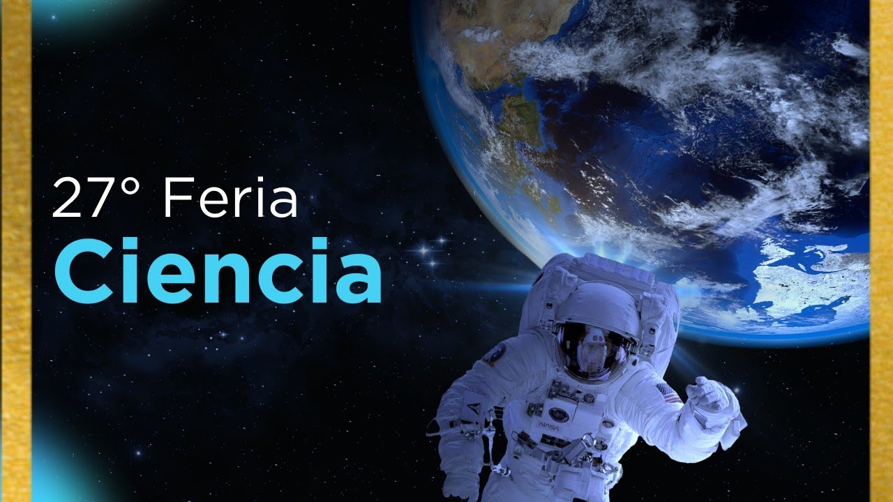 27 Feria de la  Ciencia || Parque de las Ciencias || Khadija Saavedra