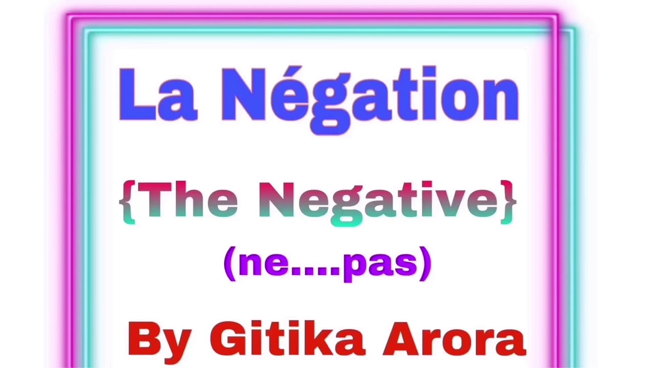 La N&eacute;gation (The Negative) | Negative Sentences in French with Exception | ne...pas | Class 7
