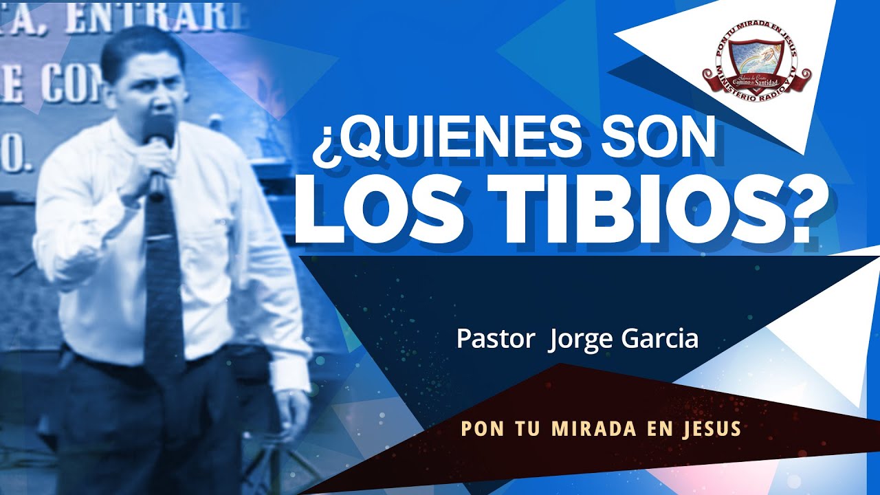 QUIENES SON LOS TIBIOS  Pastor Jorge Garcia