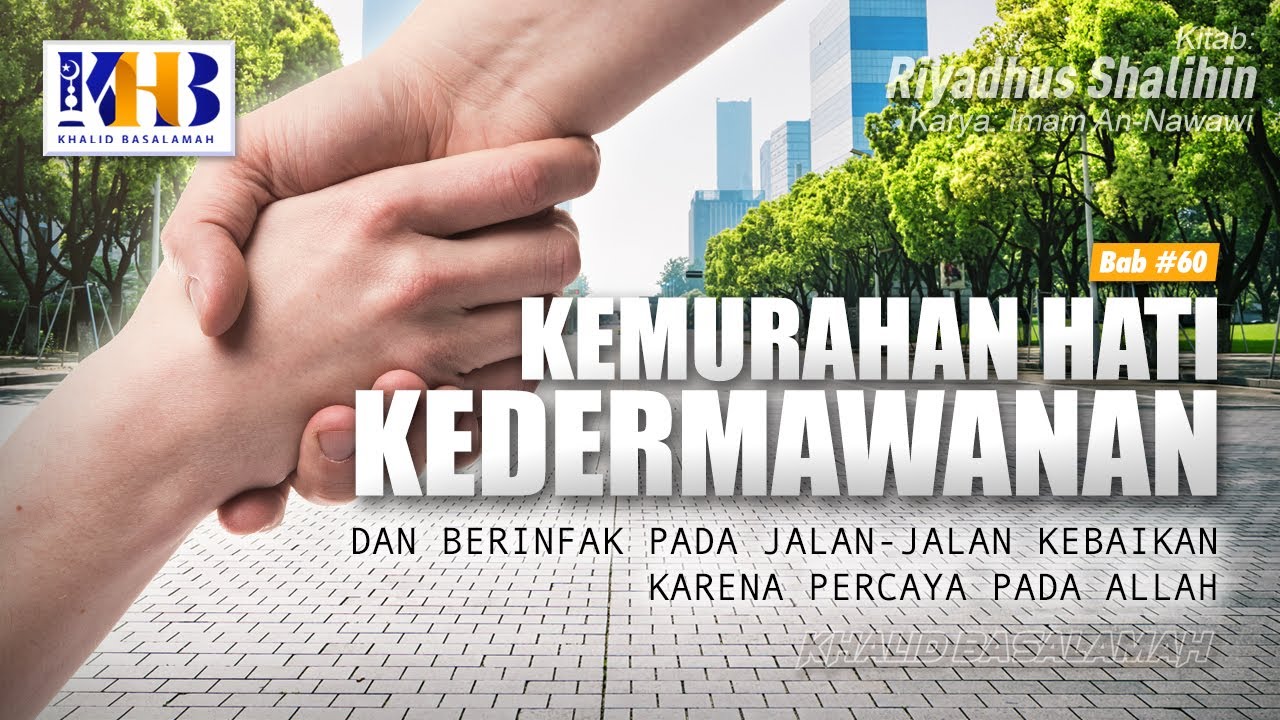 Riyadhush Shalihin #176 - Kemurahan Hati, Kedermawanan & Berinfak Pada Jalan Kebaikan (Part 2)