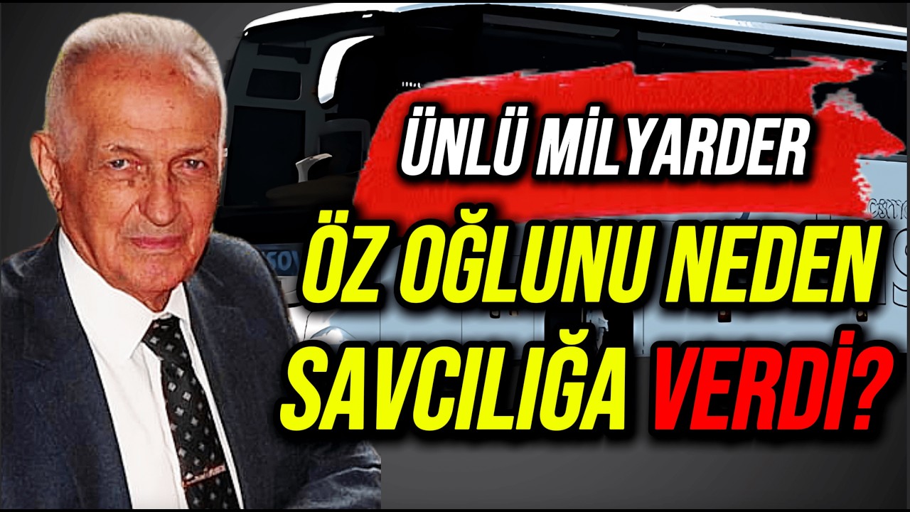 Ünlü Milyarder Öz Oğlunu Neden Savcılığa Verdi? | Ali Osman Ulusoy’un Büyük Pişmanlığı