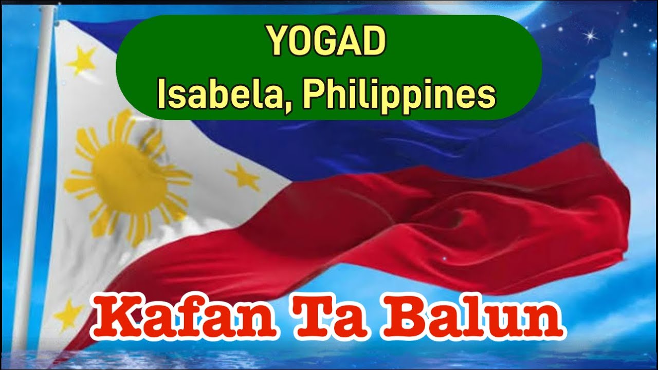 YOGAD &ldquo;Kafan Ta Balun&rdquo; #yogad #echague #isabela  