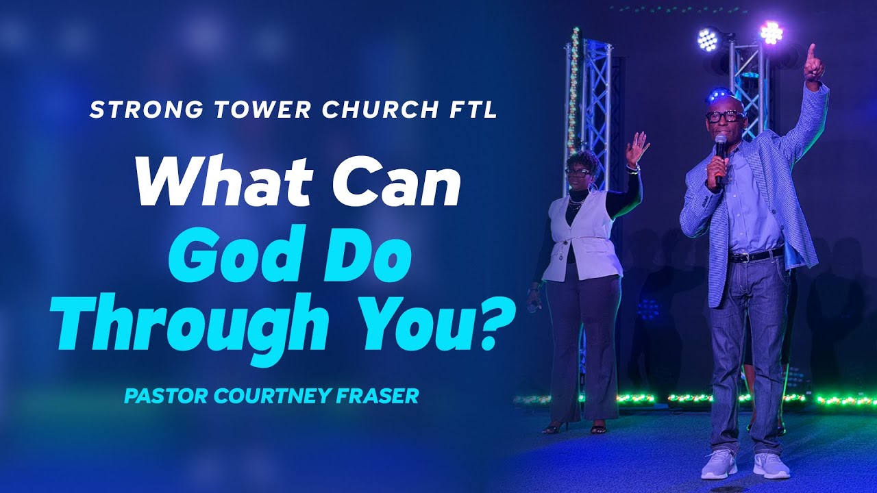 Strong Tower Church Fort Lauderdale | What Can God do Through You | Pastor Courtney Fraser