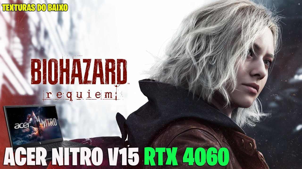ACER NITRO V15 RTX 4060 - RESIDENT EVIL REQUIEM (TEXTURAS NO NAIXO)