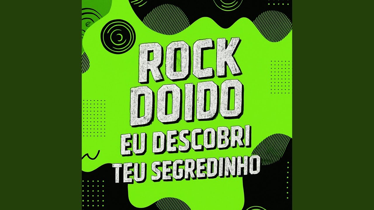 ROCK DOIDO DESCOBRI TEU SEGREDINHO
