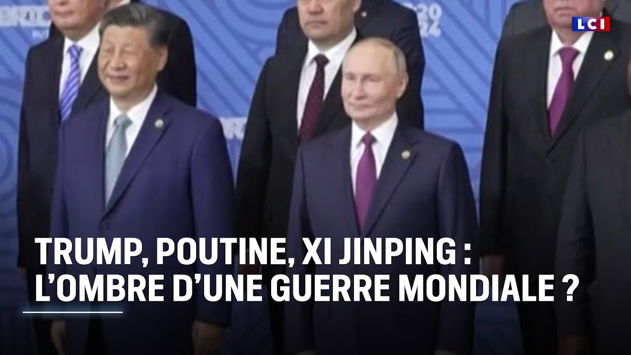 Donald Trump, Vladimir Poutine, Xi Jinping : l’ombre d’une guerre mondiale ?｜LCI