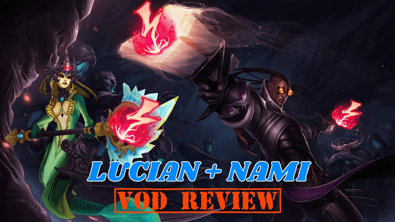How to Play Lucian + Nami [Vod Review]
