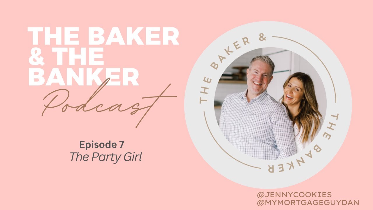 The Baker & The Banker Podcast Episode 7: The Party Girl