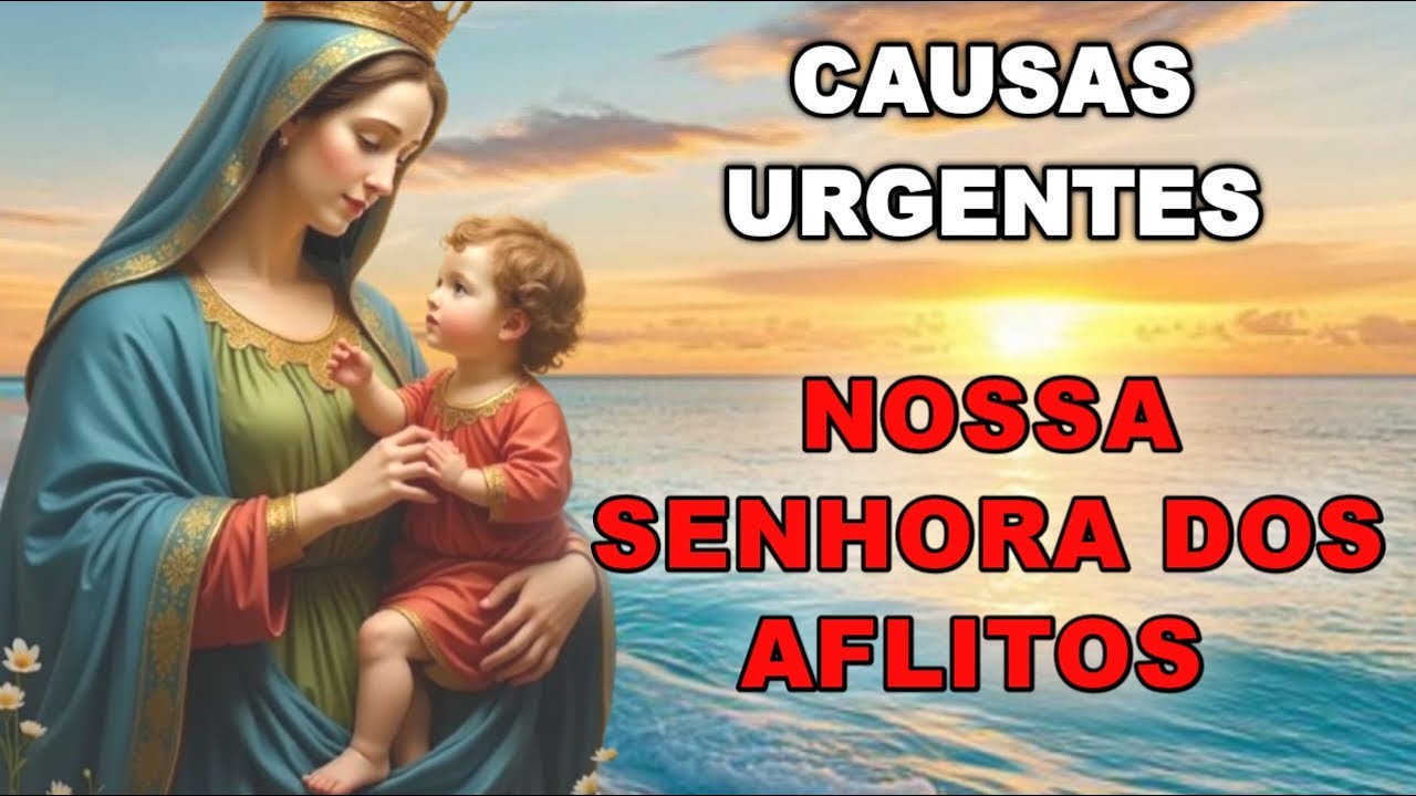 REZE 9 dias  NOSSA SENHORA DOS AFLITOS   - Oração poderosa