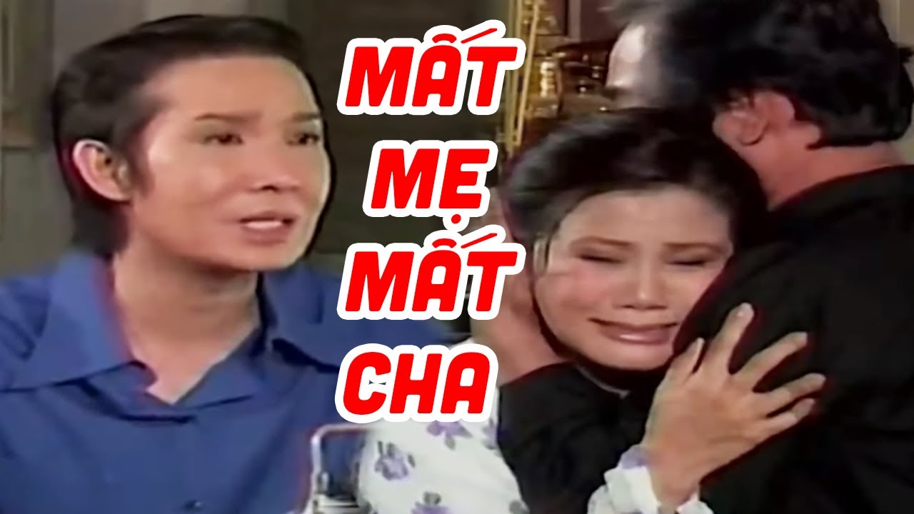 Mất Mẹ Mất Cha - Ai Xem Cũng Khóc | Cải Lương Xã Hội Việt Nam Hay Nhất
