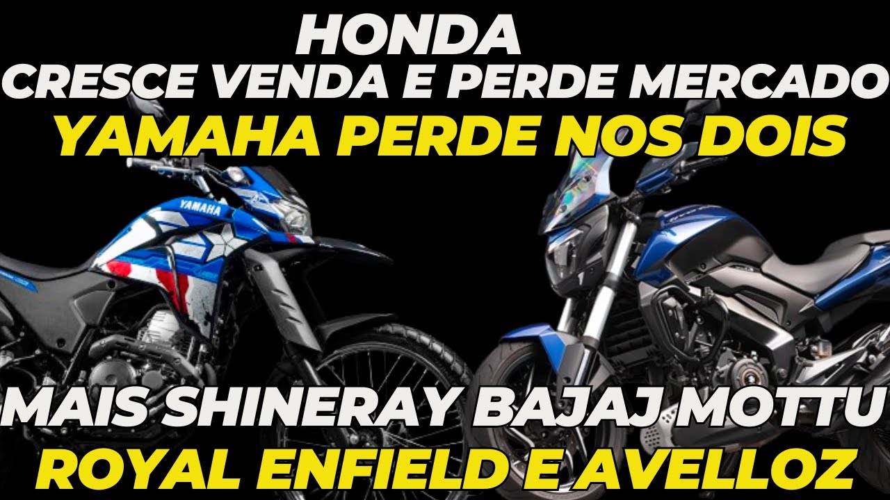 HONDA CRESCE VENDAS MAS PERDE MERCADO YAMAHA SÓ PERDEU E MAIS SHINERAY, BAJAJ, MOTTU, RE E AVELLOZ
