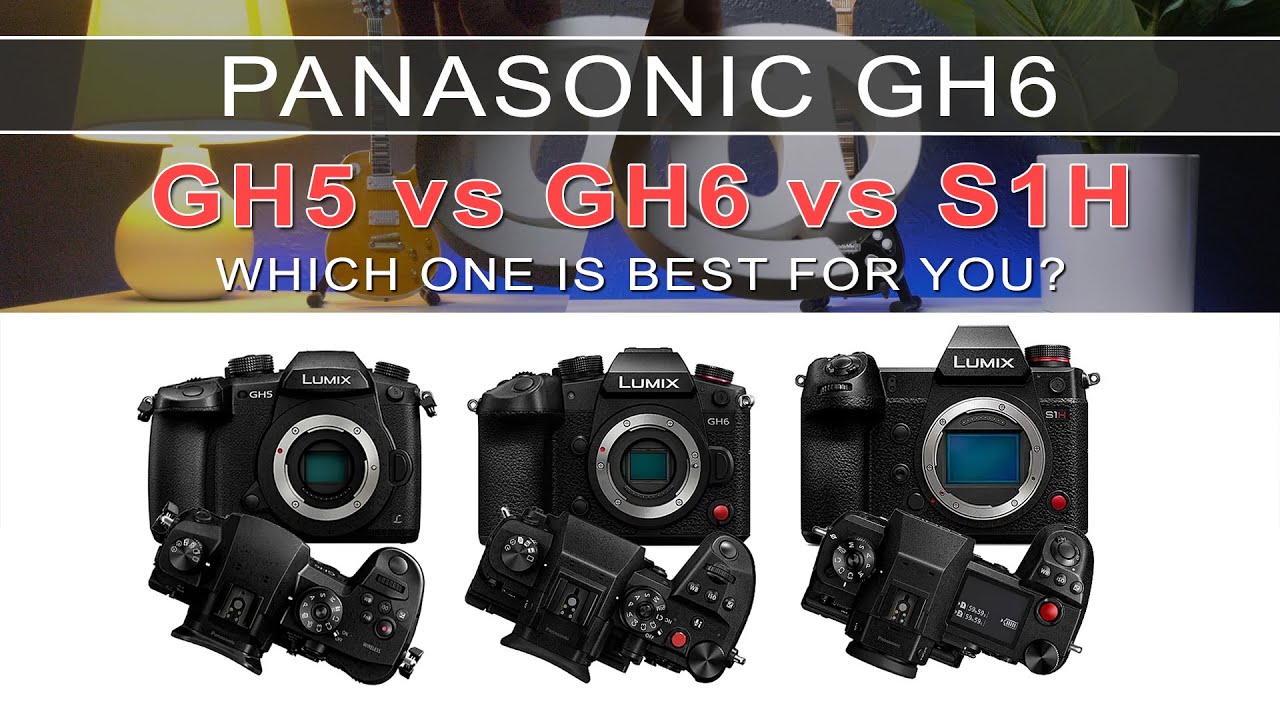 Panasonic GH6 vs GH5 vs S1H Comparison for Specs, Price and More